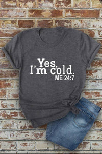 I’m cold T shirt